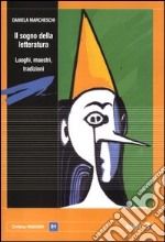 Il sogno della letteratura. Luoghi, maestri, tradizioni libro