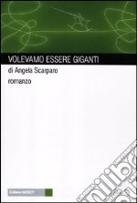 Volevamo essere giganti libro