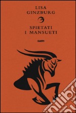 Spietati i mansueti libro