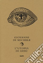 L'utopia di Gesù. Non è la chiesa che sognava libro