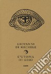 L'utopia di Gesù. Non è la chiesa che sognava libro