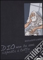 Dio non ha una risposta a tutto (ma è ben assistito) libro