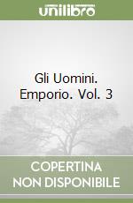 Gli Uomini. Emporio. Vol. 3 libro