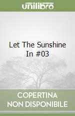 Let The Sunshine In #03 libro