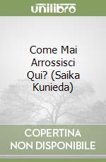 Come Mai Arrossisci Qui? (Saika Kunieda) libro