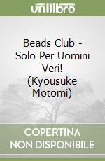 Beads Club - Solo Per Uomini Veri! (Kyousuke Motomi) libro