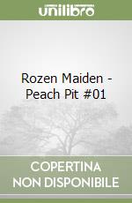 Rozen Maiden - Peach Pit #01 libro