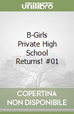 B-Girls Private High School Returns! #01 libro