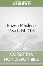 Rozen Maiden - Peach Pit #03 libro