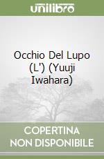 Occhio Del Lupo (L') (Yuuji Iwahara) libro