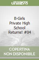 B-Girls Private High School Returns! #04 libro