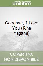 Goodbye, I Love You (Rina Yagami) libro