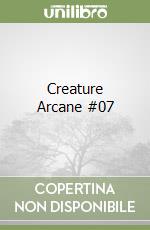 Creature Arcane #07 libro
