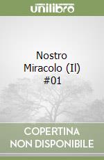Nostro Miracolo (Il) #01