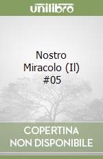 Nostro Miracolo (Il) #05 libro