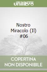 Nostro Miracolo (Il) #06 libro