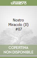 Nostro Miracolo (Il) #07