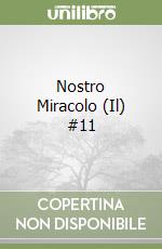 Nostro Miracolo (Il) #11 libro