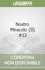 Nostro Miracolo (Il) #12 libro