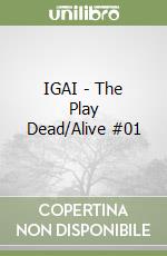 IGAI - The Play Dead/Alive #01 libro