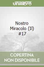 Nostro Miracolo (Il) #17 libro
