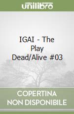 IGAI - The Play Dead/Alive #03 libro