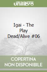 Igai - The Play Dead/Alive #06
