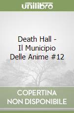 Death Hall - Il Municipio Delle Anime #12 libro