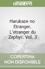 Harukaze no Etranger. L'etranger du Zephyr. Vol. 3