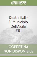 Death Hall - Il Municipio Dell'Aldila' #01 libro