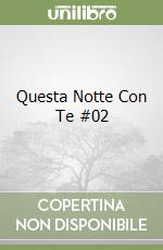Questa Notte Con Te #02