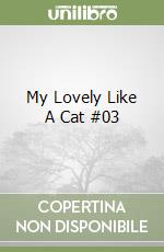 My Lovely Like A Cat #03 libro