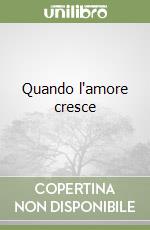 Quando l'amore cresce