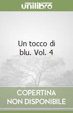 Un tocco di blu. Vol. 4