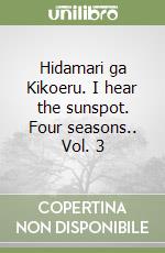 Hidamari ga Kikoeru. I hear the sunspot. Four seasons.. Vol. 3 libro