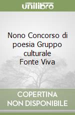 Nono Concorso di poesia Gruppo culturale Fonte Viva libro