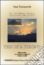 Il distacco-The detachment. Ediz. bilingue libro