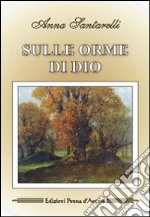 Sulle orme di Dio libro