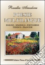 Poesie multilingue. Ediz. inglese, spagnola, portoghese, tedesca e francese