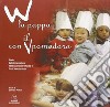 W la pappa con il pomodoro. Storia dell'alimentazione nelle scuole dell'infanzia in Friuli Venezia Giulia libro