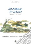 Di acqua, di sassi. Raccontare il Tagliamento. Il grande fiume del Friuli Venezia Giulia tra storia, fiabe e leggende libro