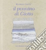 Il pennino di Giotto libro