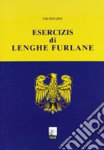 Esercizis di lenghe furlane. Testo friulano libro