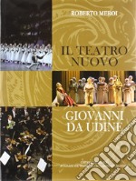 Il teatro nuovo Giovanni da Udine libro