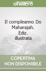 Il compleanno Do Maharajah. Ediz. illustrata libro