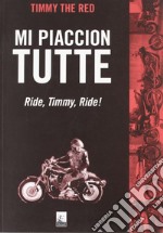 Mi piaccion tutte. Ride, Timmy, ride!