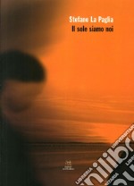 Il sole siamo noi libro