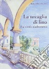 La tovaglia di Lino. Una storia mediterranea libro