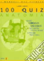 Cento quiz anatomia. 100 quiz commentati e ragionati per istruttori, personal trainer e operatori professionali. Vol. 2 libro