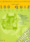 Cento quiz anatomia. 100 quiz commentati e ragionati per istruttori, personal trainer e operatori professionali. Vol. 2 libro